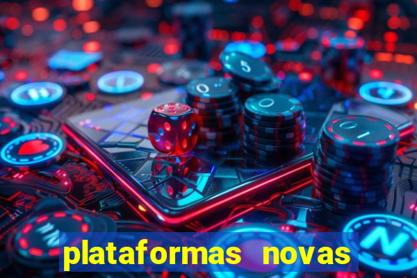 plataformas novas do tigrinho